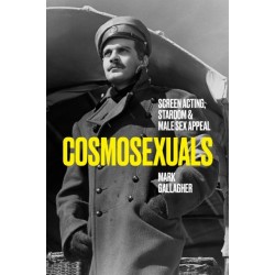 Cosmosexuals: Screen Acting, Stardom, and Male Sex Appeal