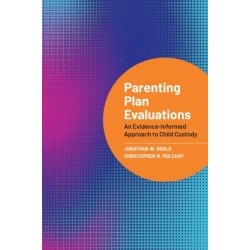 Parenting Plan Evaluations: An Evidence-Informed Approach to Child Custody