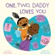 One, Two, Daddy Loves You: A Picture Book