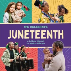 Juneteenth (A We Celebrate Book): A Board Book