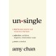 Unsingle: How to Date Smarter and Create Love That Lasts