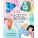 Three Pieces of Broken Glass: A Picture Book