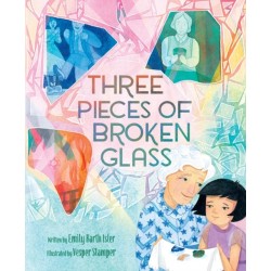 Three Pieces of Broken Glass: A Picture Book