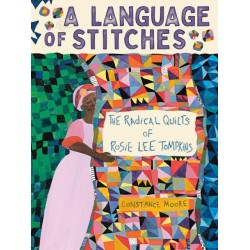 A Language of Stitches: The Radical Quilts of Rosie Lee Tompkins