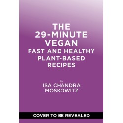 The 29-Minute Vegan: Real Food, Real Vibes, Anytime