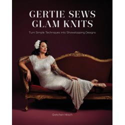 Gertie Sews Glam Knits: Turn Simple Techniques into Showstopping Designs