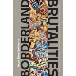 Borderland Brutalities: Violence and Resistance Along the US-Mexico Borderlands in Literature, Film, and Culture