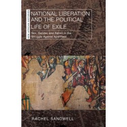 National Liberation and the Political Life of Exile: Sex, Gender, and Nation in the Struggle Against Apartheid
