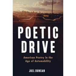 Poetic Drive: American Poetry in the Age of Automobility