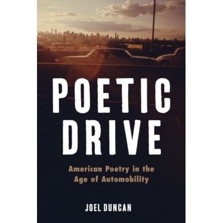 Poetic Drive: American Poetry in the Age of Automobility