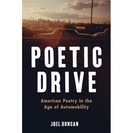 Poetic Drive: American Poetry in the Age of Automobility