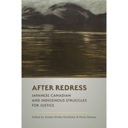 After Redress: Japanese Canadian and Indigenous Struggles for Justice