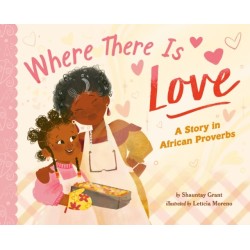 Where There Is Love: A Story in African Proverbs