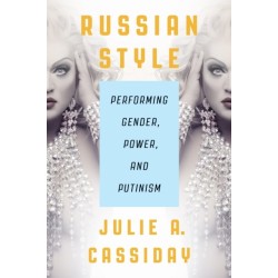 Russian Style: Performing Gender, Power, and Putinism
