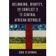 Belonging, Identity, and Conflict in the Central African Republic