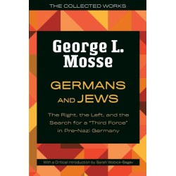 Germans and Jews: The Right, the Left, and the Search for a "Third Force" in Pre-Nazi Germany