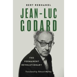 Jean-Luc Godard: The Permanent Revolutionary