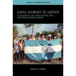 Long Journey to Justice: El Salvador, the United States, and Struggles Against Empire
