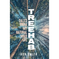 Treehab: Tales from My Natural, Wild Life