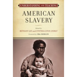 Understanding and Teaching American Slavery