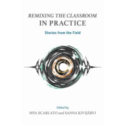 Remixing the Classroom in Practice: Stories from the Field