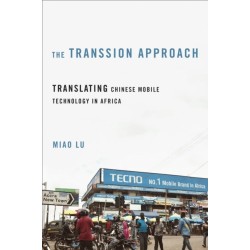 The Transsion Approach: Translating Chinese Mobile Technology in Africa