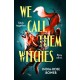 We Call Them Witches