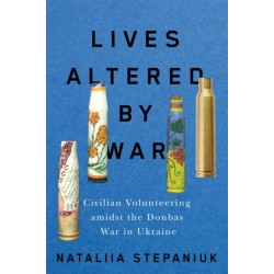 Lives Altered by War: Civilian Volunteering amid the Donbas War in Ukraine