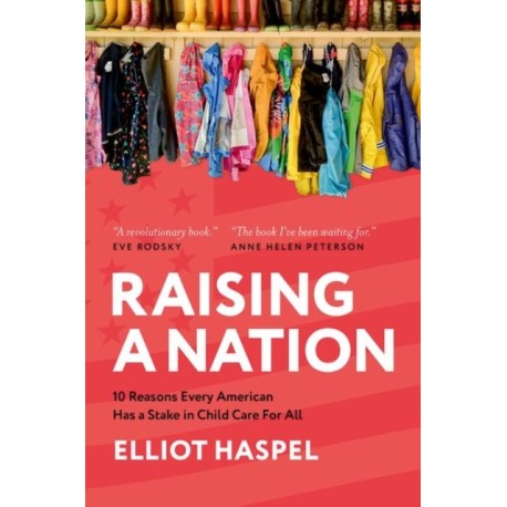 Raising a Nation: 10 Reasons Every American Has a Stake in Child Care For All