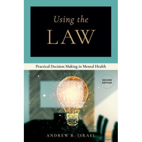 Using the Law: Practical Decision Making in Mental Health