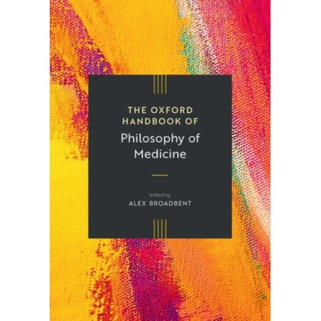 The Oxford Handbook of Philosophy of Medicine