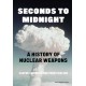 Seconds to Midnight: A History of Nuclear Weapons