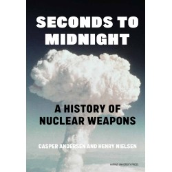 Seconds to Midnight: A History of Nuclear Weapons