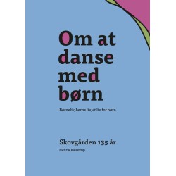 Om at danse med børn: Børneliv, børns liv, et liv for børn