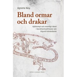 Bland ormar och drakar : hjältemyt och manligt ideal i berättartraditioner om Sigurd Fafnersbane: hjältemyt och manligt ideal i berättartraditioner om Sigurd Fafnersbane