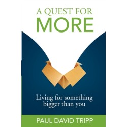 A Quest for More: Living for Something Bigger Than You