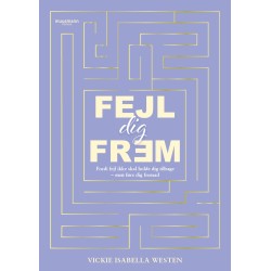 Fejl dig frem: Fordi fejl ikke skal holde dig tilbage – men føre dig fremad