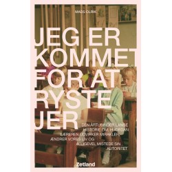 Jeg er kommet for at ryste jer: Den årtusinder lange historie om, hvordan læreren udvirker mirakler, ændrer vores liv og alligevel mistede sin autoritet