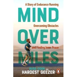 Mind over Miles: A Story of Endurance Running, Overcoming Obstacles and Finding Inner Peace