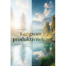 Langsom produktivitet: Den tabte kunst at opnå noget stort uden at brænde ud