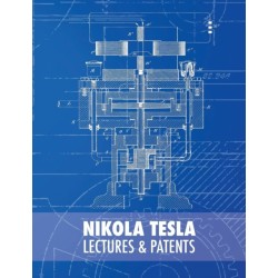 Nikola Tesla: Lectures and Patents