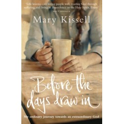 Before the Days Draw In: My Ordinary Journey Towards an Extraordinary God