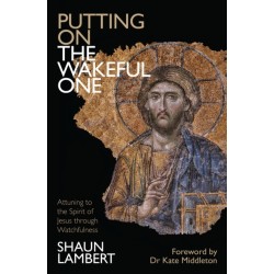 Putting on the Wakeful One: Attuning to the Spirit of Jesus through Watchfulness