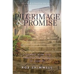 Pilgrimage and Promise: A journey with Jesus through the Psalms of Ascents