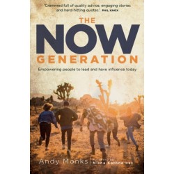 The Now Generation: Empowering People to Lead and Have Influence Today