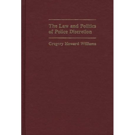 The Law and Politics of Police Discretion