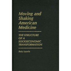 Moving and Shaking American Medicine: The Structure of a Socioeconomic Transformation