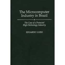 The Microcomputer Industry in Brazil: The Case of a Protected High-Technology Industry