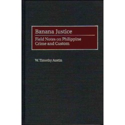 Banana Justice: Field Notes on Philippine Crime and Custom