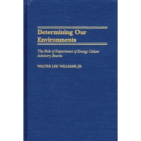 Determining Our Environments: The Role of Department of Energy Citizen Advisory Boards